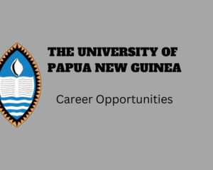 The University of Papua New Guinea: Available Career Opportunities